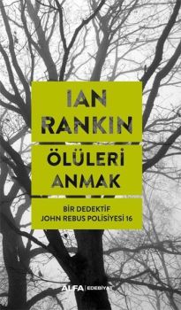 Ölüleri Anmak - Bir Dedektif John Rebus Polisiyesi 16