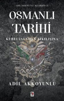 Osmanlı Tarihi - Kuruluşundan Yıkılışına