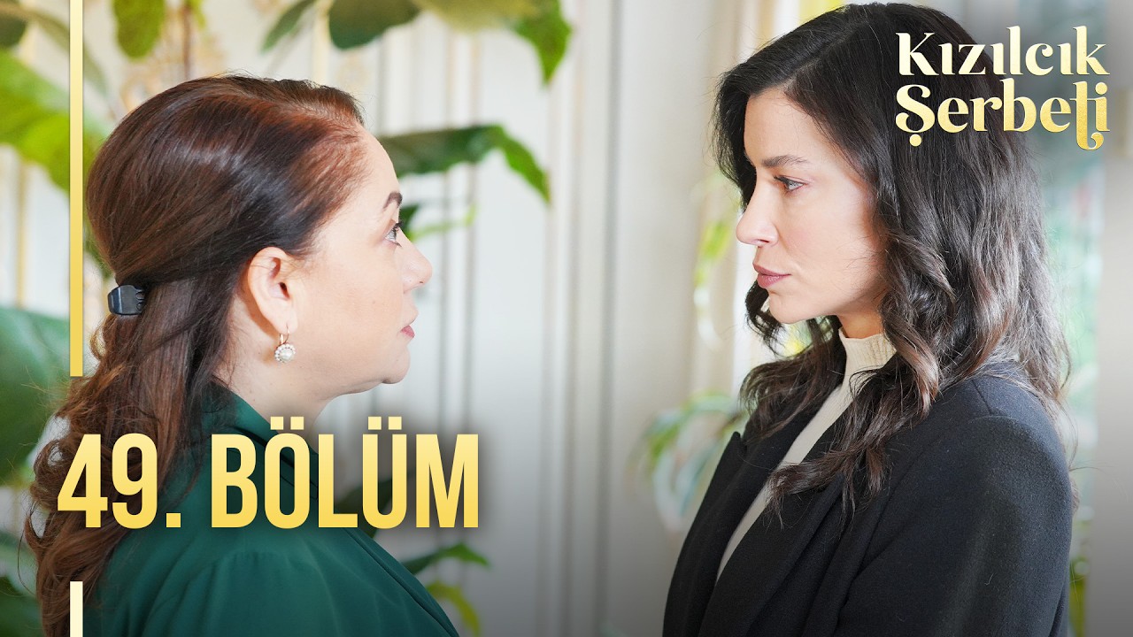 Kızılcık Şerbeti 49.Bölüm