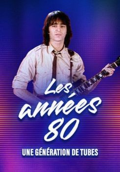 Les années 80, une génération de tubes