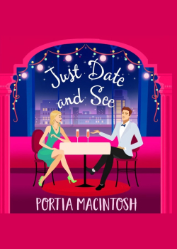 Just Date and See: A laugh-out-loud forced proximity, blind dating romantic comedy from MILLION-COPY BESTSELLER Portia MacIntosh
