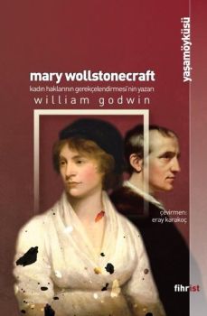 Mary Wollstonecraft: Kadın Haklarının Gerekçelendirilmesi'nin Yazarı