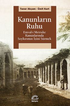 Kanunların Ruhu - Emval-i Metruke Kanunlarında Soykırımın İzini Sürmek