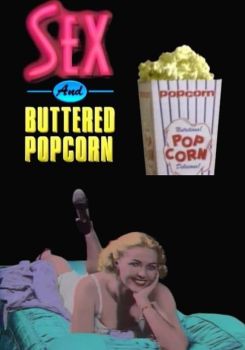 Sex and Buttered Popcorn