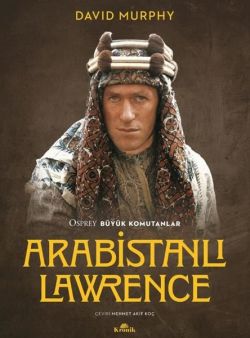 Arabistanlı Lawrence - Osprey Büyük Komutanlar