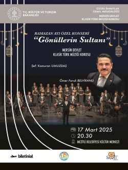 Ramazan Ayı Özel Konseri "Gönüllerin Sultanı" - Mersin Devlet Klasik Türk Müziği Korosu