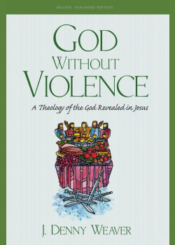God Without Violence, Second Edition: A Theology of the God Revealed in Jesus