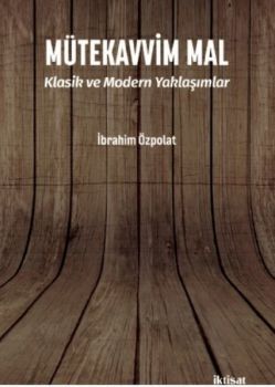 Mütekavvim Mal - Klasik ve Modern Yaklaşımlar