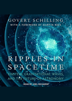 Ripples in Spacetime: Einstein, Gravitational Waves, and the Future of Astronomy