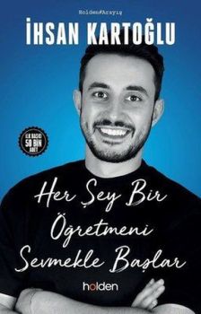 İmzalı - Her Şey Bir Öğretmeni Sevmekle Başlar