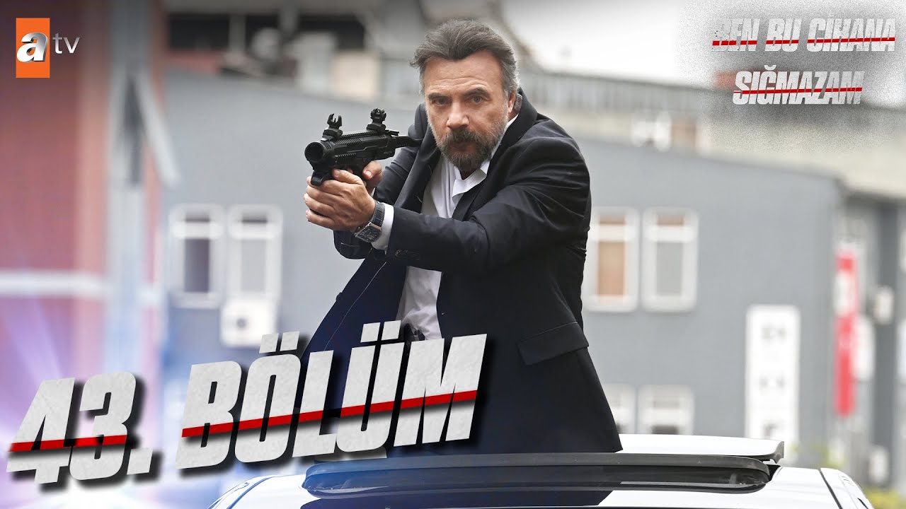 Ben Bu Cihana Sığmazam 43. Bölüm