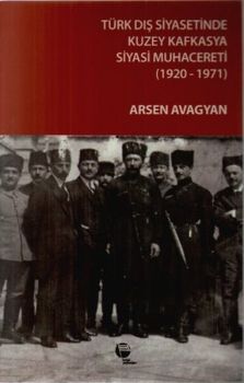 Türk Dış Siyasetinde Kuzey Kafkasya Siyasi Muhacereti (1920 - 1971)