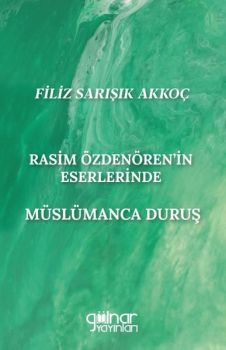 Rasim Özdenören'in Eserlerinde Müslümanca Duruş