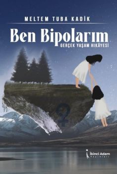 Ben Bipolarım - Gerçek Yaşam Hikayesi