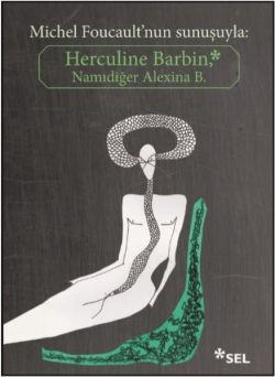 Herculine Barbin - Namıdiğer Alexina B. - Michel Foucault'nun Sunuşuyla