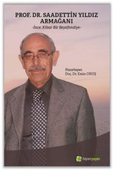 Prof. Dr. Saadettin Yıldız Armağanı - İnce Kibar Bir Beyefendiye