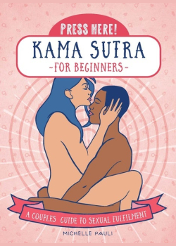 Press Here! Kama Sutra for Beginners: A Couples Guide to Sexual Fulfilment
