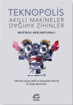 Teknopolis - Akıllı Makineler Dağınık Zihinler
