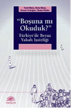 ''Boşuna mı Okuduk?'' Türkiye'de Beyaz Yakalı İşsizliği