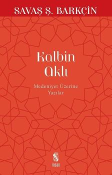 Kalbin Aklı - Medeniyet Yazıları