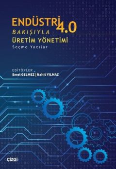 Endüstri 4.0 Bakışıyla Üretim Yönetimi - Seçme Yazılar