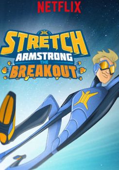 Stretch Armstrong: The Breakout