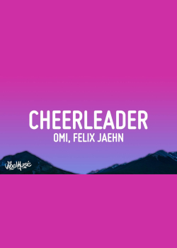 OMI - Cheerleader (Felix Jaehn Remix) (Lyrics)