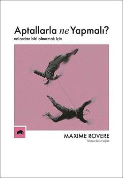 Aptallarla Ne Yapmalı? Onlardan Biri Olmamak İçin