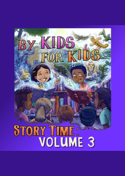 By Kids For Kids Story Time: Volume 03