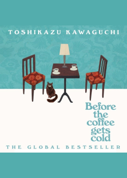 Before the Coffee Gets Cold: The heart-warming million-copy sensation from Japan