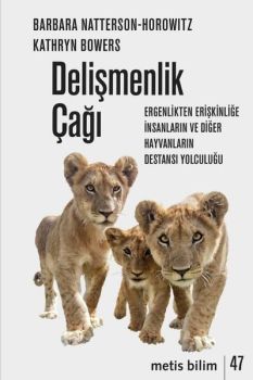 Delişmenlik Çağı: Ergenlikten Erişkinliğe İnsanların ve Diğer Hayvanların Destansı Yolculuğu