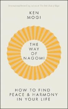 The Way of Nagomi: Live more harmoniously the Japanese way