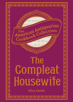 The Compleat Housewife: Or, Accomplish'd Gentlewoman's Companion