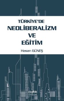 Turkiye'de Neoliberalizm ve Egitim