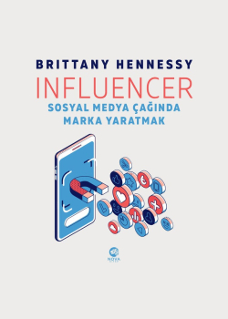 Influencer: Sosyal Medya Çağında Marka Yaratmak