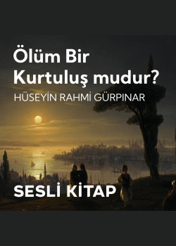 Ölüm Bir Kurtuluş Mudur?