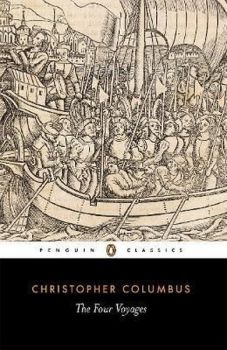 The Four Voyages of Christopher Columbus: Being His Own Log-Book Letters and Dispatches with Connec