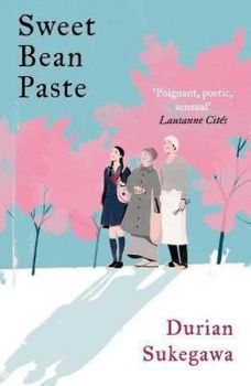 Sweet Bean Paste : The International Bestseller