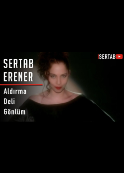 Sertab Erener - Aldırma Deli Gönlüm