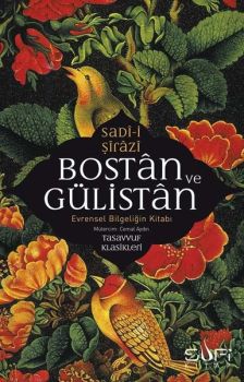 Bostan ve Gülistan - Evrensel Bilgeliğin Kitabı