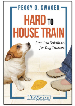 Hard to House Train: Practical Solutions for Dog Trainers