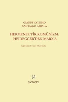 Hermeneutik Komünizm: Heidegger'den Marx'a