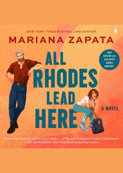 All Rhodes Lead Here: A Novel