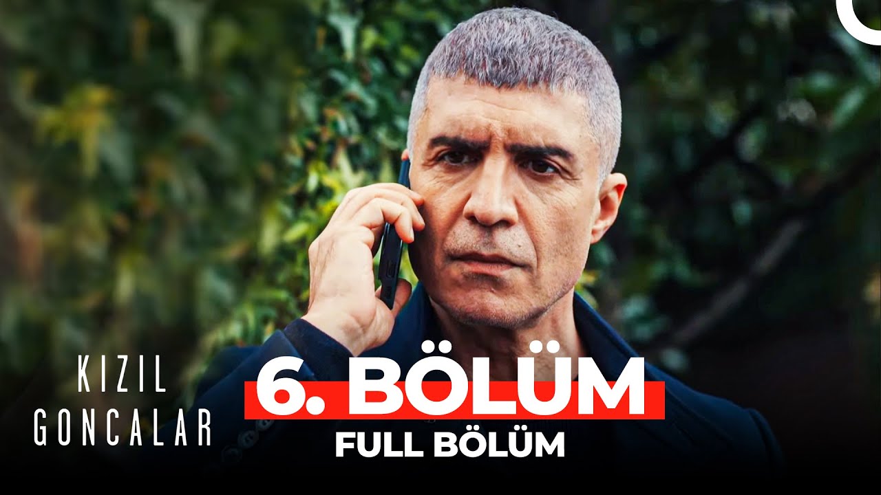 Kızıl Goncalar 6.Bölüm