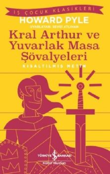 Kral Arthur ve Yuvarlak Masa Şövalyeleri-Kısaltılmış Metin