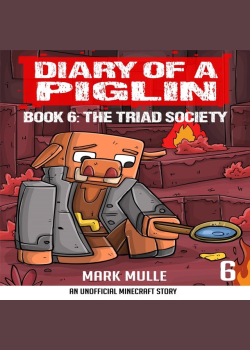 Diary of a Piglin Book 6: The Triad Society