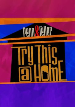 Penn & Teller: Try This at Home