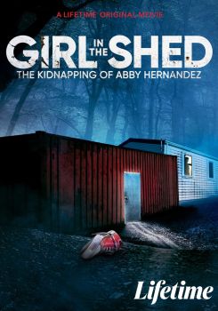 Girl in the Shed: The Kidnapping of Abby Hernandez