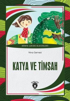 Katya ve Timsah - Dünya Çocuk Klasikleri