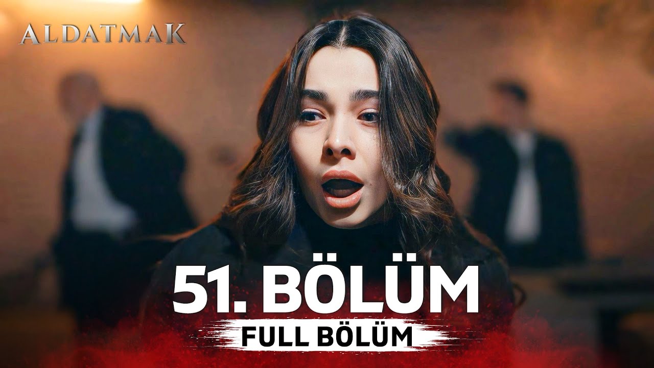 Aldatmak 51. Bölüm
